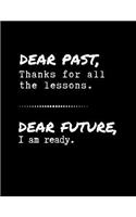 Dear Past, Thanks For All The Lessons - Dear Future, I Am Ready