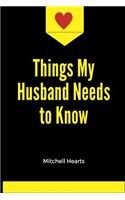 Things My Husband Needs to Know