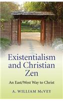 Existentialism and Christian Zen – An East/West Way to Christ
