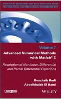 Advanced Numerical Methods with Matlab 2: Resolution of Nonlinear, Differential and Partial Differential Equations