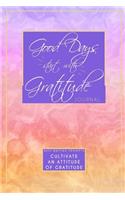 Good Days Start with Gratitude Journal with Writing Prompts: Cultivate an Attitude of Gratitude