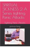 SPIRITUAL SICKNESS 2 A Series fighting Panic Attacks