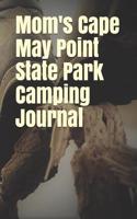 Mom's Cape May Point State Park Camping Journal: Blank Lined Journal for New Jersey Camping, Hiking, Fishing, Hunting, Kayaking, and All Other Outdoor Activities
