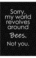 Sorry, My World Revolves Around Bees. Not You.: Funny School or Office Blank Lined Journal for Beekeepers