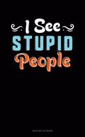 I See Stupid People