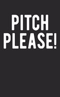 Pitch Please!