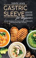 Gastric Sleeve Bariatric Cookbook For Beginners: Simple Recipes For Every Stage Of Recovery Following Bariatric Surgery