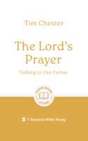 Lord's Prayer: Talking to Our Father: 7-Session Bible Study