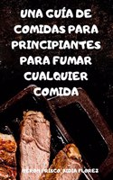 Una Guia de Comidas Para Principiantes Para Fumar Cualquier Comida