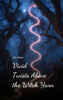 Vivid Twists Above the Witch Yarn