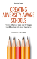 Creating Adversity-Aware Schools: Trauma-Informed Tools and Strategies from Educators with Lived Experience