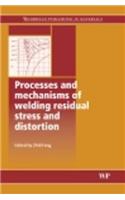 Processes and Mechanisms of Welding Residual Stress and Distortion