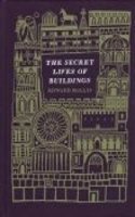 The Secret Lives of Buildings: From the Parthenon to the Wailing Wall in Thirteen Stories