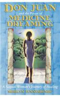 Don Juan and the Power of Medicine Dreaming: A Nagual Woman's Journey of Healing