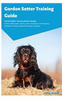 Gordon Setter Training Guide Gordon Setter Training Guide Includes