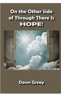 On the Other Side of Through There is HOPE!