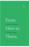 From Here to There