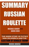 Summary Russian Roulette: The Inside Story of Putin's War on America and the Election of Donald Trump by Michael Isikoff and David Corn