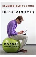 Reverse Bad Posture in 15 Minutes