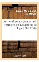 Le Chevalier Sans Peur Et Sans Reproche, Ou Les Amours de Bayard, Comédie Héroïque