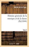 Histoire Générale de la Musique Et de la Danse. Tome 2