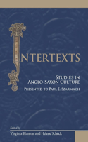 Intertexts: Studies in Anglo-Saxon Culture Presented to Paul E. Szarmach