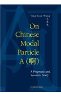 On Chinese Modal Particle a (&#21834;): A Pragmatic and Semantic Study