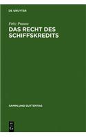Das Recht Des Schiffskredits: Unter Besonderer BerÃ¼cksichtigung Des Schiffssachenrechts Und Des Schiffsregisterwesens