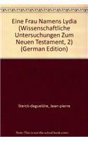 Eine Frau namens Lydia: Zu Geschichte und Komposition in Apostelgeschichte 16,11-15.40(176 Wissenschaftliche Untersuchungen zum Neuen Testament 2. Reihe)