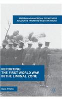 Reporting the First World War in the Liminal Zone: British and American Eyewitness Accounts from the Western Front
