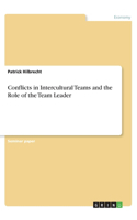 Conflicts in Intercultural Teams and the Role of the Team Leader