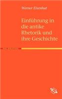 Einf Hrung in Die Antike Rhetorik Und Ihre Geschichte