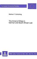 Arrest of Ships in German and South African Law