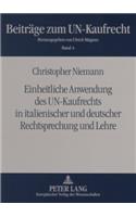 Einheitliche Anwendung Des Un-Kaufrechts in Italienischer Und Deutscher Rechtsprechung Und Lehre