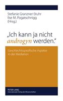 Ich Kann Ja Nicht Androgyn Werden.
