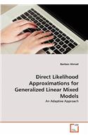 Direct Likelihood Approximations for Generalized Linear Mixed Models