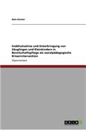 Inobhutnahme und Unterbringung von Säuglingen und Kleinkindern in Bereitschaftspflege als sozialpädagogische Krisenintervention