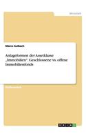 Anlageformen der Assetklasse "Immobilien". Geschlossene vs. offene Immobilienfonds: (German)