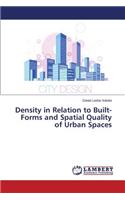 Density in Relation to Built-Forms and Spatial Quality of Urban Spaces