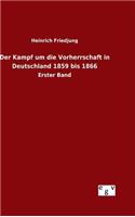 Kampf um die Vorherrschaft in Deutschland 1859 bis 1866