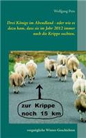 Drei Könige im Abendland - oder wie es dazu kam, dass sie im Jahr 2012 immer noch die Krippe suchten.: Vergnügliche Winter-Geschichten