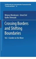 Crossing Borders and Shifting Boundaries: Vol. I: Gender on the Move