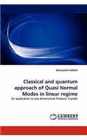 Classical and Quantum Approach of Quasi Normal Modes in Linear Regime