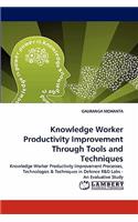 Knowledge Worker Productivity Improvement Through Tools and Techniques