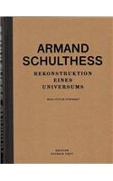 Armand Schulthess - Rekonstruktion Eines Universums