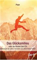 Das Glücksmilieu oder die Illusion des ICH