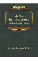 My Life in Many States and in Foreign Lands