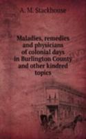 Maladies, remedies and physicians of colonial days in Burlington County
