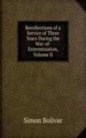 Recollections of a Service of Three Years During the War-of-Extermination, Volume II