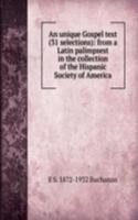 unique Gospel text (31 selections): from a Latin palimpsest in the collection of the Hispanic Society of America